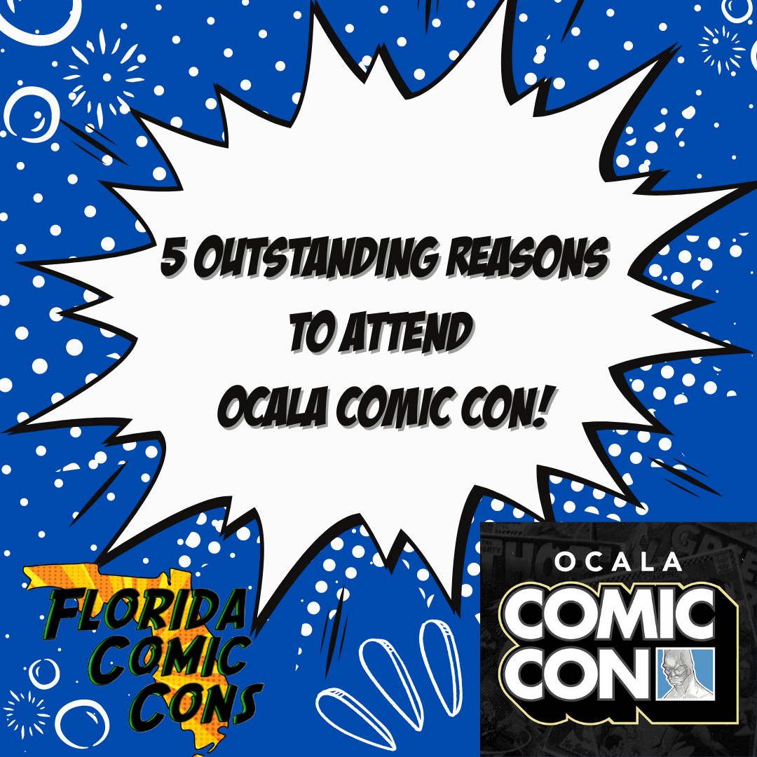 5 Outstanding Reasons to Attend Ocala Comic Con